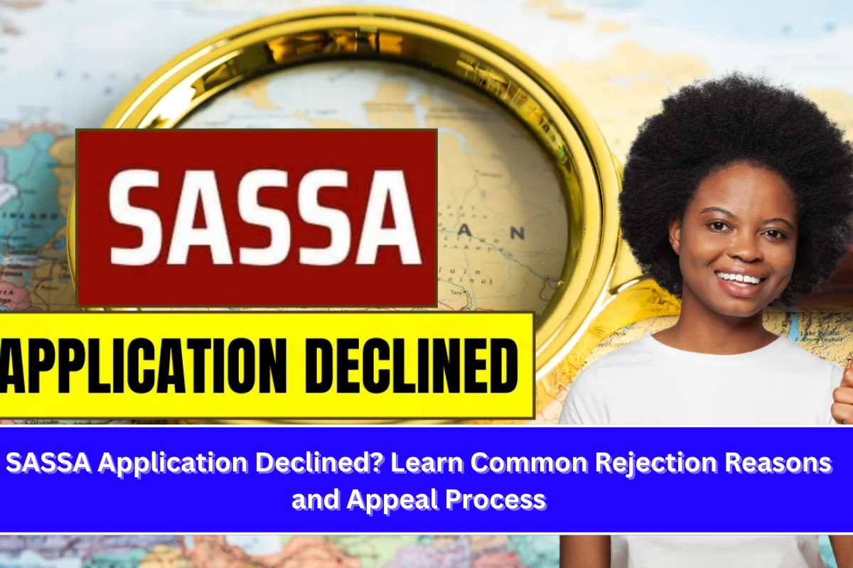 SASSA Application Declined Learn Common Rejection Reasons and Appeal Process