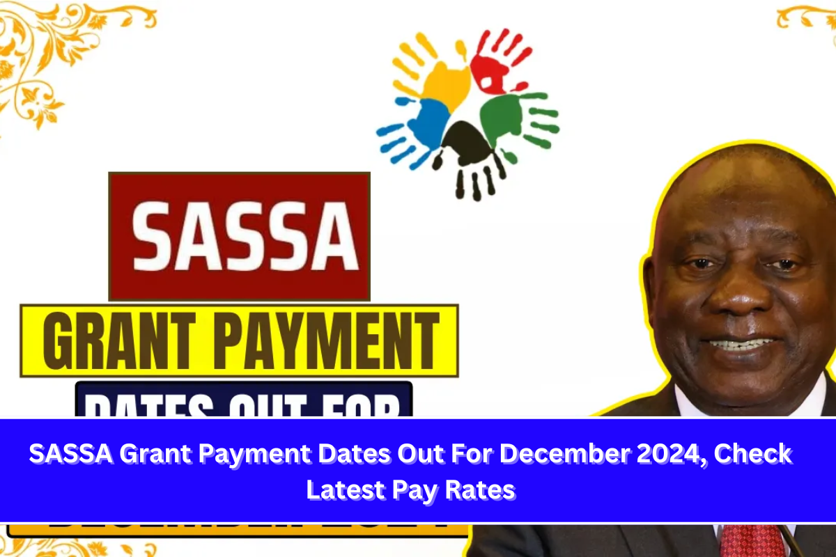 SASSA Grant Payment Dates Out For December 2024, Check Latest Pay Rates