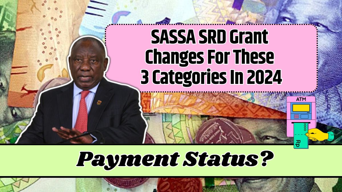 SASSA SRD Grant Changes For These 3 Categories In 2024