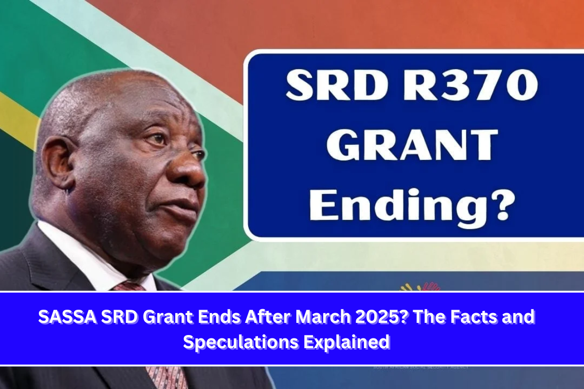 SASSA SRD Grant Ends After March 2025 The Facts and Speculations Explained