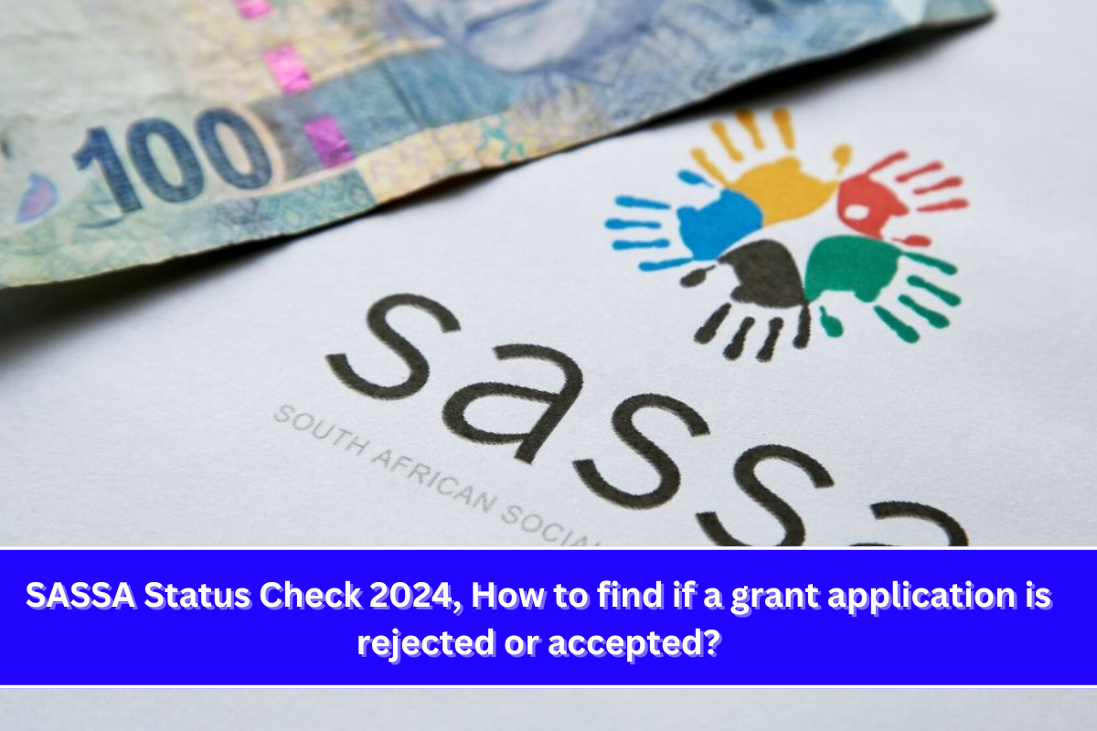 SASSA Status Check 2024, How to find if a grant application is rejected or accepted