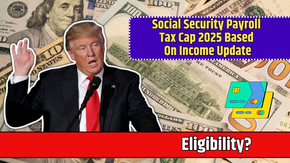 Social Security Payroll Tax Cap 2025 Based On Income Update