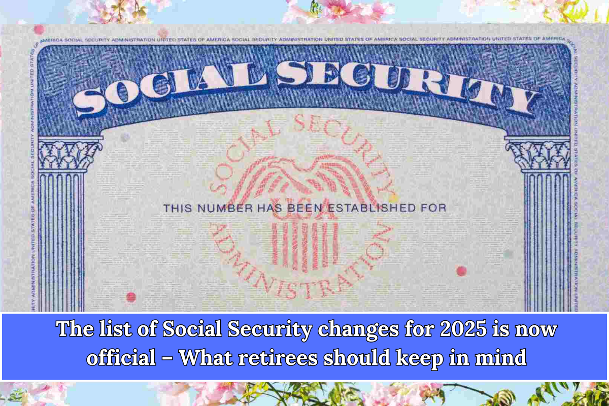 The list of Social Security changes for 2025 is now official – What retirees should keep in mind