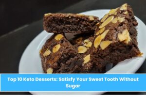 Top 10 Keto Desserts: Satisfy Your Sweet Tooth Without Sugar