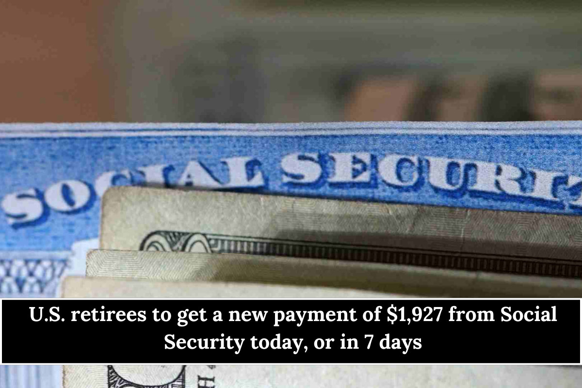 U.S. retirees to get a new payment of $1,927 from Social Security today, or in 7 days