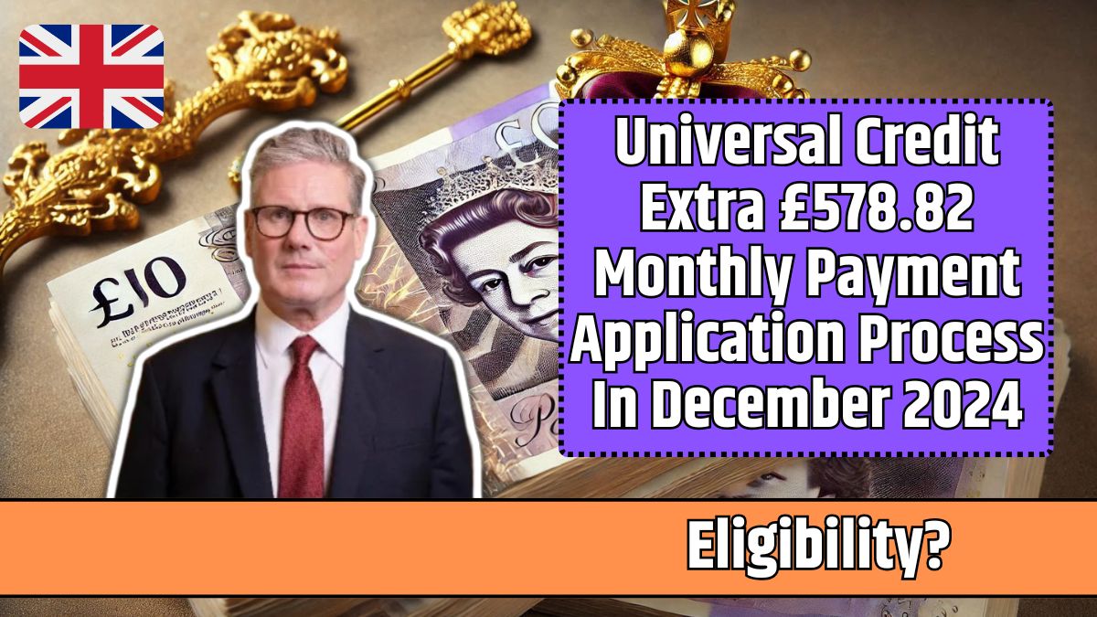 Universal Credit Extra £578.82 Monthly Payment Application Process In December 2024