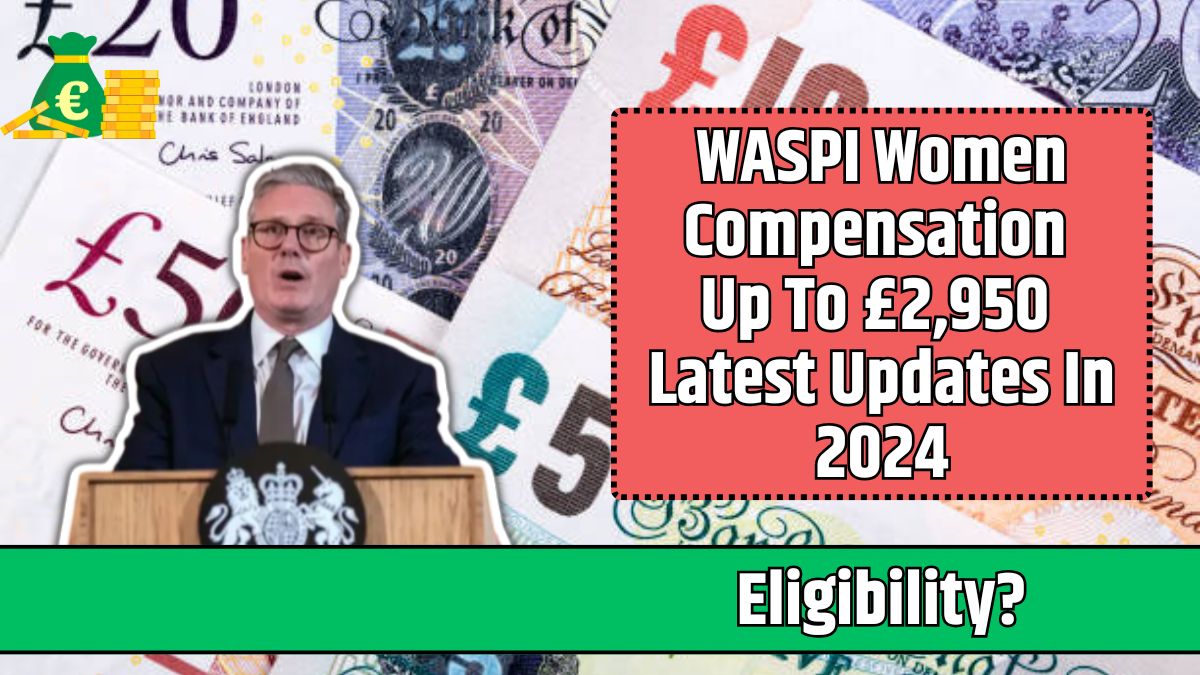 WASPI Women Compensation Up To £2,950 Latest Updates In 2024